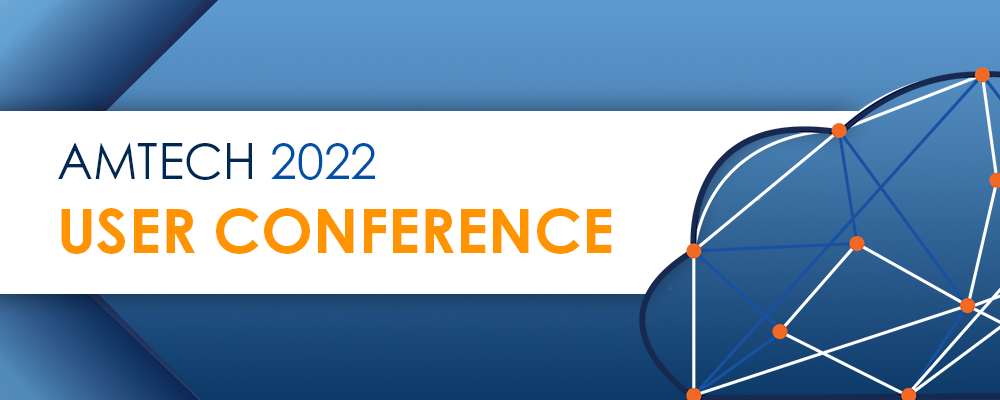 2022 Amtech User Conference Live & In Person